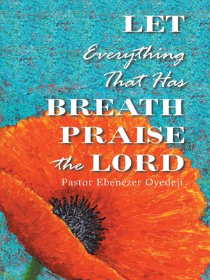 cover image of Let Everything That Has Breath Praise the Lord
